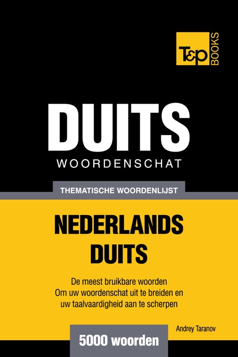 Thematische woordenschat Nederlands-Duits: 5000 woorden