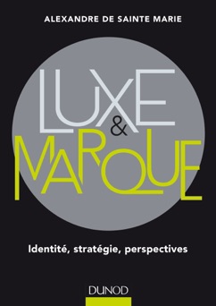 Luxe et marque - Alexandre De Sainte Marie