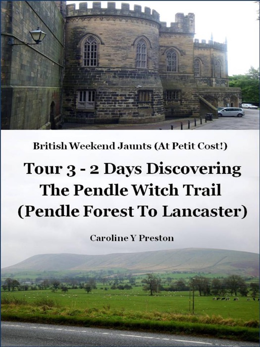 British Weekend Jaunts - Tour 3 - 2 Days Discovering The Pendle Witch Trail (Pendle Forest To Lancaster)