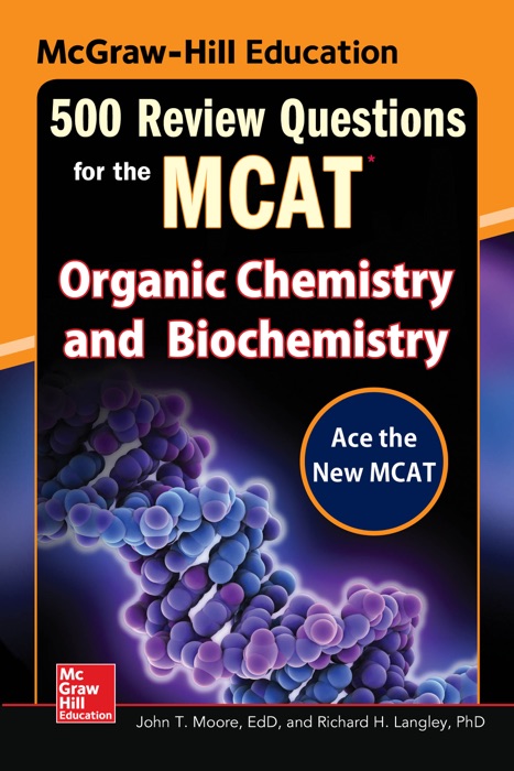 McGraw-Hill Education 500 Review Questions for the MCAT: Organic Chemistry and Biochemistry