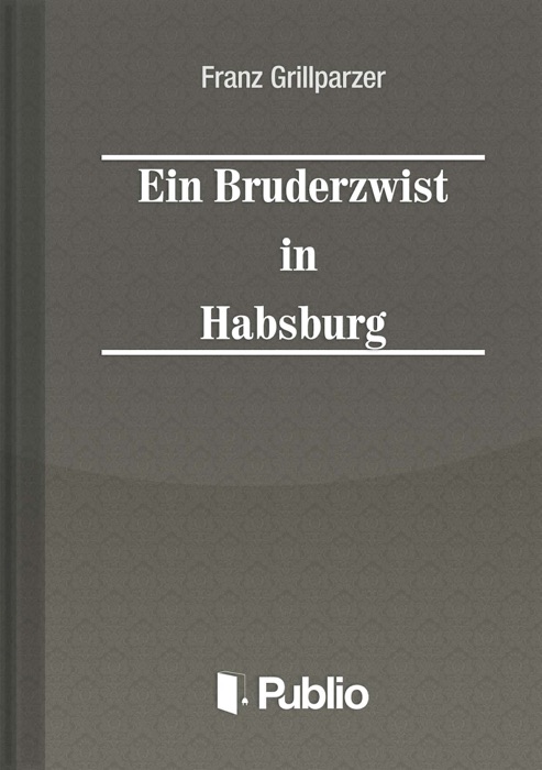 Ein Bruderzwist in Habsburg