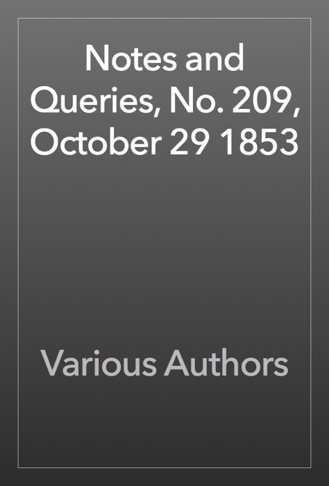 Notes and Queries, No. 209, October 29 1853