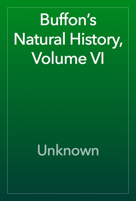 Buffon’s Natural History, Volume VI