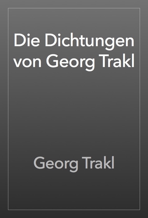 Die Dichtungen von Georg Trakl