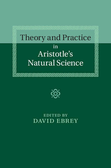 Theory and Practice in Aristotle's Natural Science