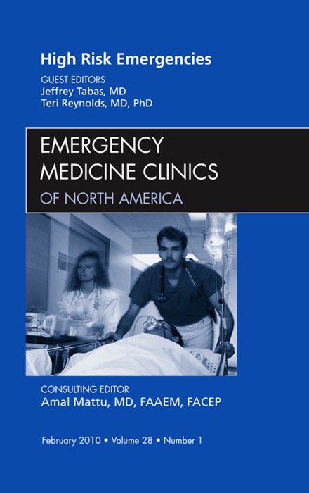 High Risk Emergencies, An Issue of Emergency Medicine Clinics - E-Book