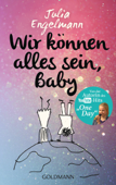 Wir können alles sein, Baby - Julia Engelmann