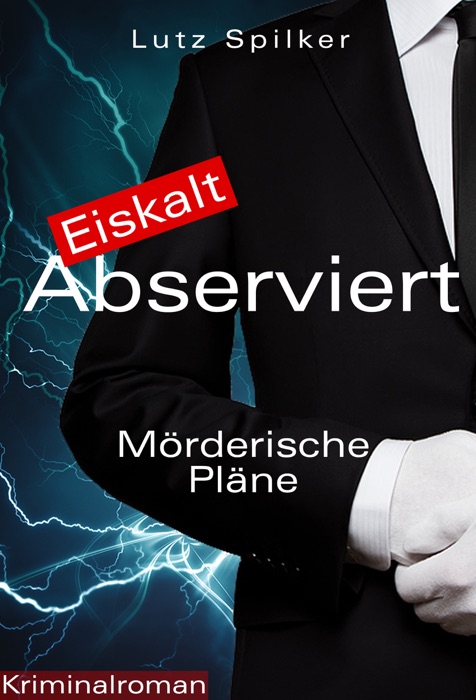 Eiskalt abserviert - Mörderische Pläne