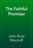 The Faithful Promiser - John Ross Macduff