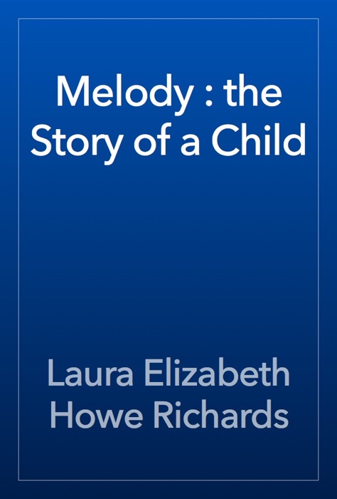 Melody : the Story of a Child