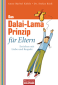 Das Dalai-Lama-Prinzip für Eltern - Anne-Bärbel Köhle & Dr. Stefan Rieß