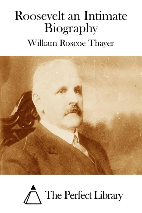 Roosevelt an Intimate Biography