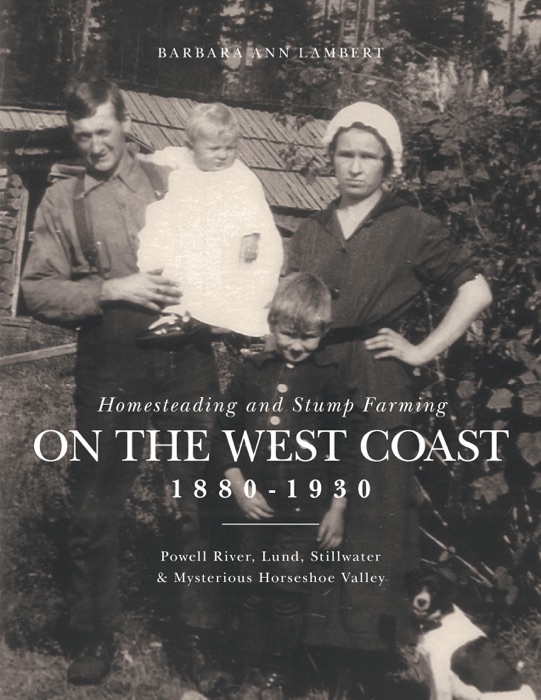 Homesteading and Stump Farming on the West Coast 1880-1930