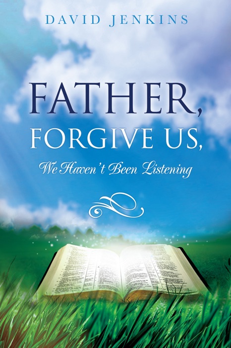 Father, Forgive Us, We Haven't Been Listening