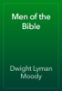 Men of the Bible - Dwight Lyman Moody