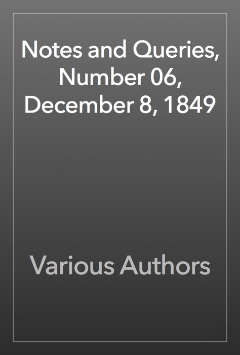 Notes and Queries, Number 06, December 8, 1849