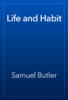 Life and Habit - Samuel Butler