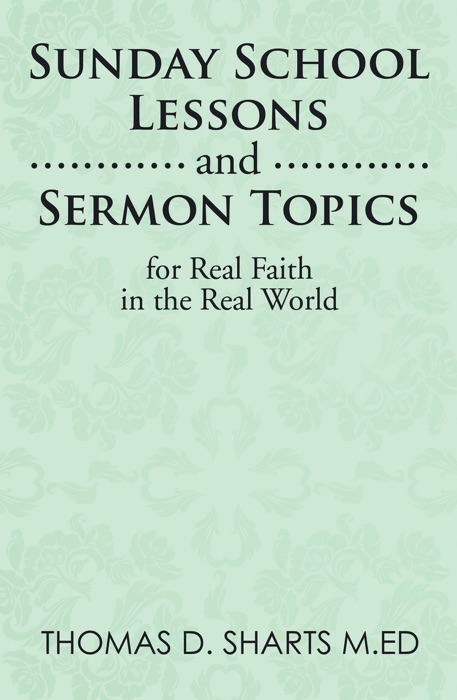 Sunday School Lessons and Sermon Topics for Real Faith in the Real World