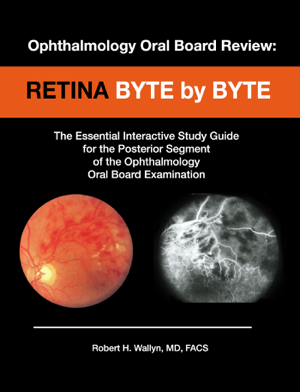 Read & Download Ophthalmology Oral Board Review: Retina Byte by Byte Book by Robert H. Wallyn, MD, FACS Online