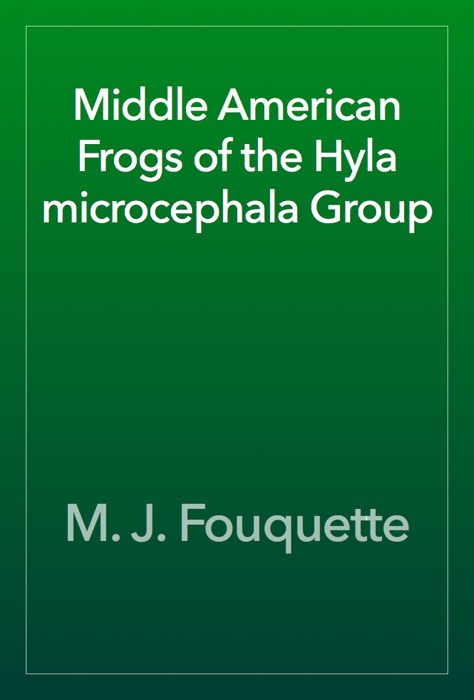 Middle American Frogs of the Hyla microcephala Group