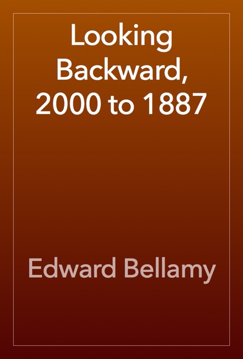 Looking Backward, 2000 to 1887