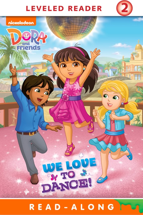 We Love to Dance! (Dora and Friends) (Enhanced Edition)