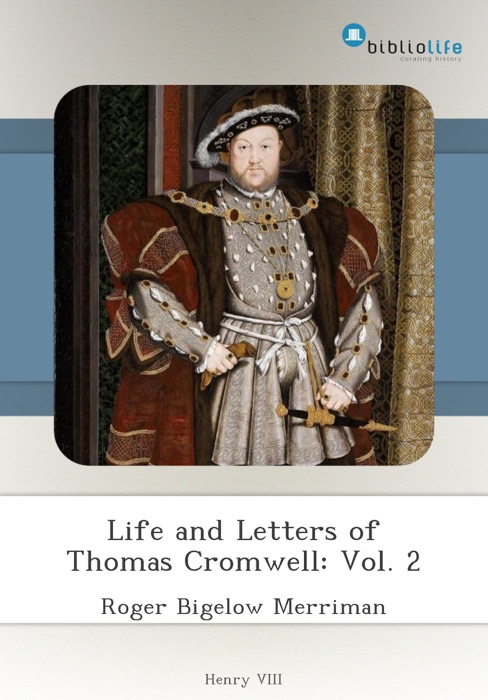 Life and Letters of Thomas Cromwell: Vol. 2