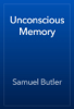Unconscious Memory - Samuel Butler