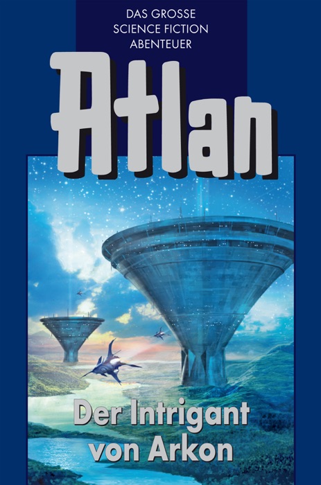 Atlan 32: Der Intrigant von Arkon (Blauband)