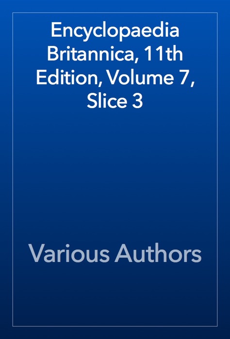 Encyclopaedia Britannica, 11th Edition, Volume 7, Slice 3