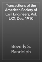 Transactions of the American Society of Civil Engineers, Vol. LXX, Dec. 1910
