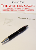 The Writer’s Magic: A Guide on How to Write Effective Resume and Cover Letter - Seward Polz