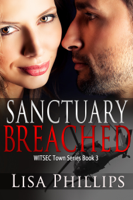 Lisa Phillips - Sanctuary Breached WITSEC Town Series Book 3 artwork