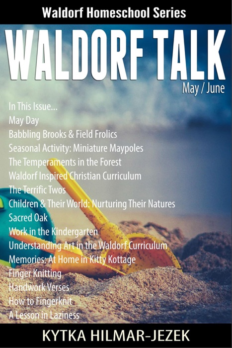 Waldorf Talk: Waldorf and Steiner Education Inspired Ideas for Homeschooling for May and June