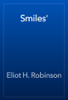 Smiles' - Eliot H. Robinson