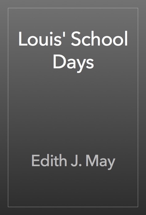 Louis' School Days