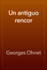 Un antiguo rencor - Georges Ohnet