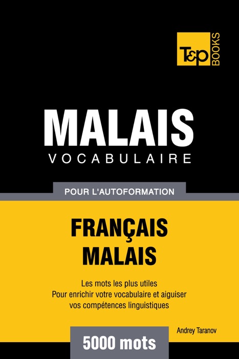 Vocabulaire Français-Malais pour l'autoformation. 5000 mots