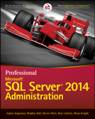 Professional Microsoft SQL Server 2014 Administration - Adam Jorgensen, Bradley Ball, Steven Wort, Ross LoForte & Brian Knight