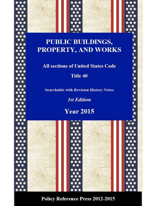 U.S. Public Buildings, Property, and Works Law 2015 (Annotated)