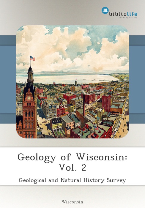 Geology of Wisconsin: Vol. 2