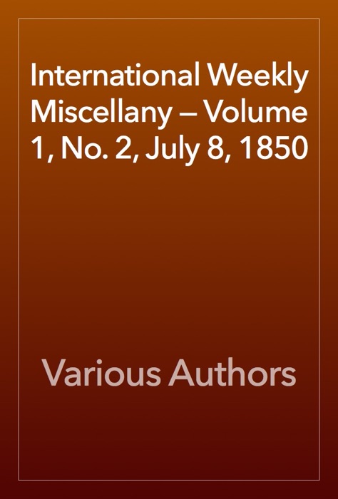 International Weekly Miscellany — Volume 1, No. 2, July 8, 1850