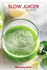 KitchenAid® Slow Juicer Recipes - the Editors of Publications International, Ltd.