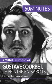 Gustave Courbet, le peintre en sabots - Eliane Reynold de Seresin