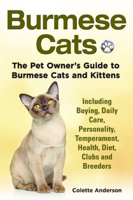 Burmese Cats, The Pet Owner’s Guide to Burmese Cats and Kittens