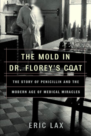 Read & Download The Mold in Dr. Florey's Coat Book by Eric Lax Online