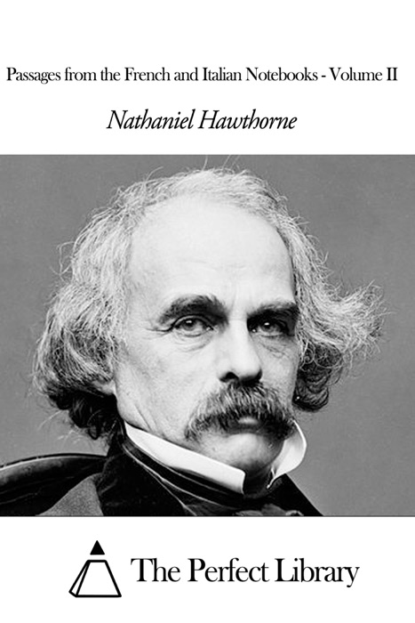 Passages from the French and Italian Notebooks - Volume II