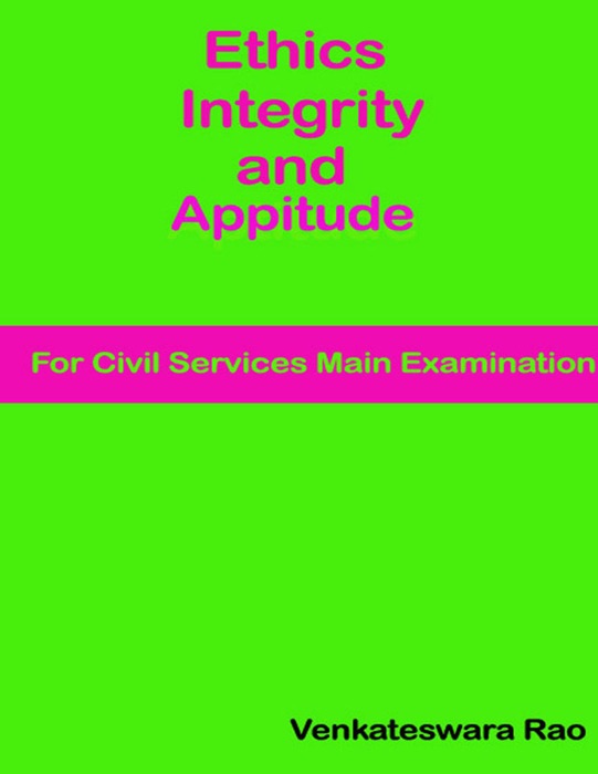 Ethic Integrity and Aptitude: For Civil Service Main Examination