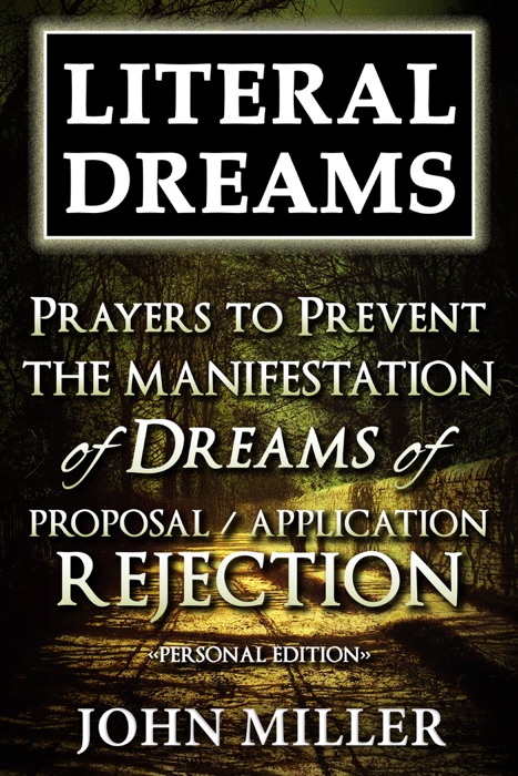 Literal Dreams: Prayers To Prevent The Manifestation Of Dreams Of Proposal Or Application Rejection - Personal Edition