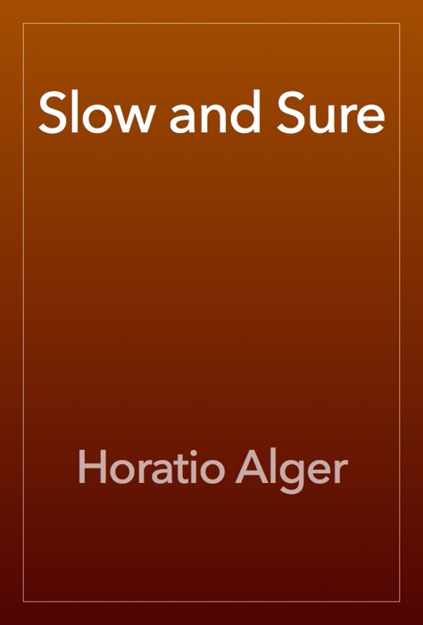 Slow and Sure